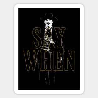 Say When (Doc Holliday) Sticker